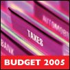Budget 2005 taxes